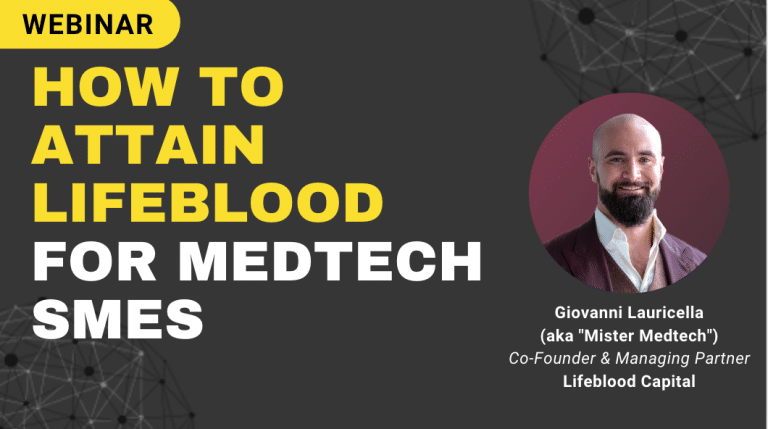 Webinar - How to Attain Lifeblood For Medtech SMES