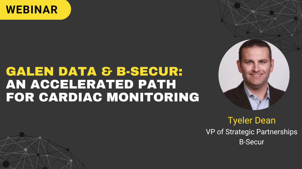 Galen Data & B-Secur: An Accelerated Path for Cardiac Cloud Monitoring